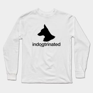 Indogtrinated, for People Who Love Dogs Long Sleeve T-Shirt